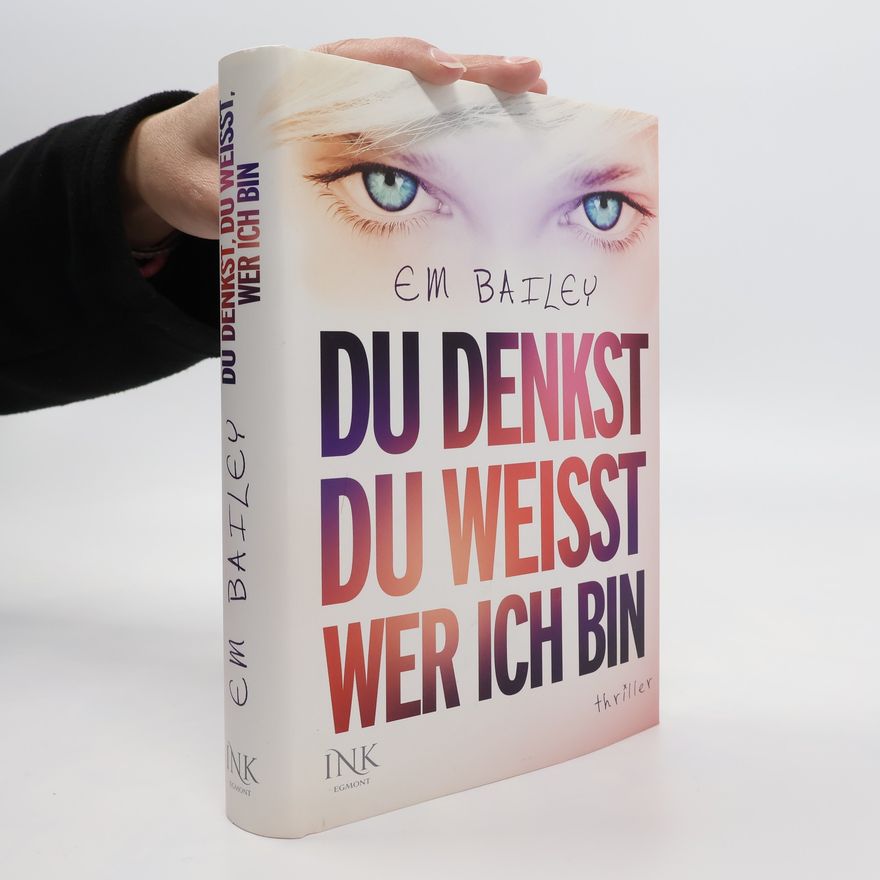 Em Bailey Du denkst, du weißt, wer ich bin