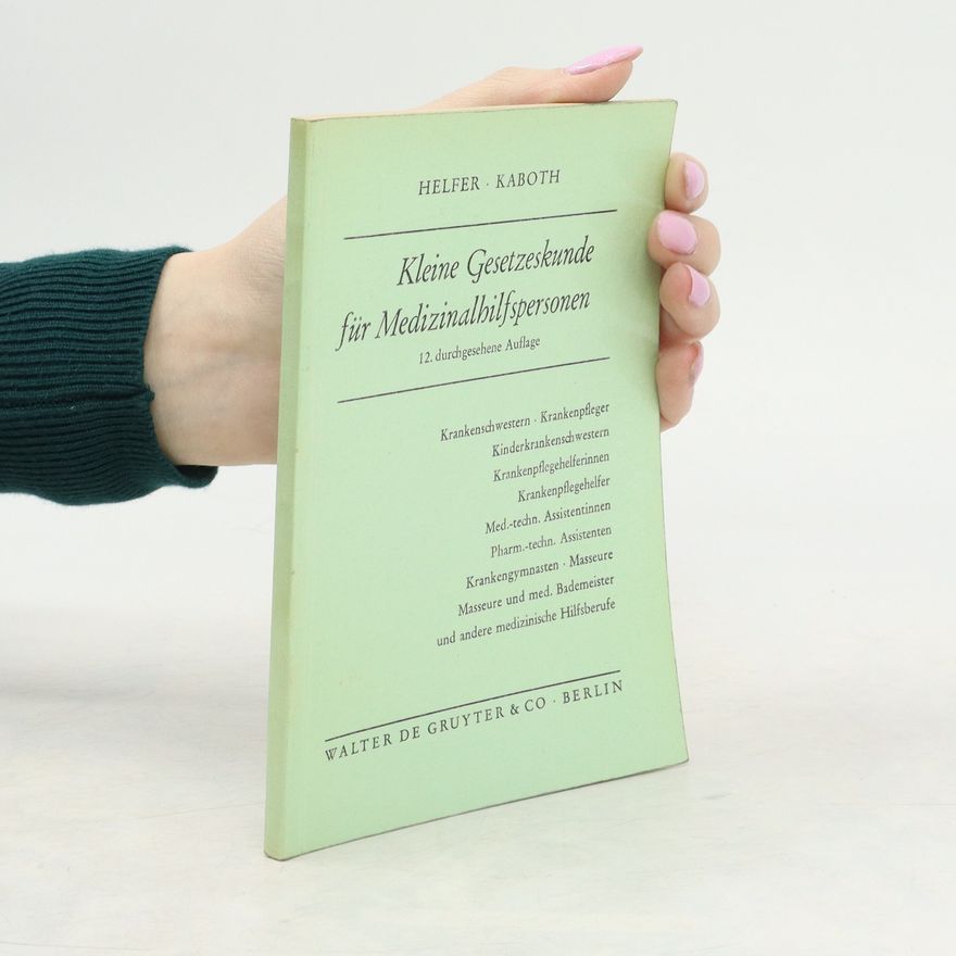 Berta Kaboth Kleine Gesetzeskunde für Medizinalhilfspersonen