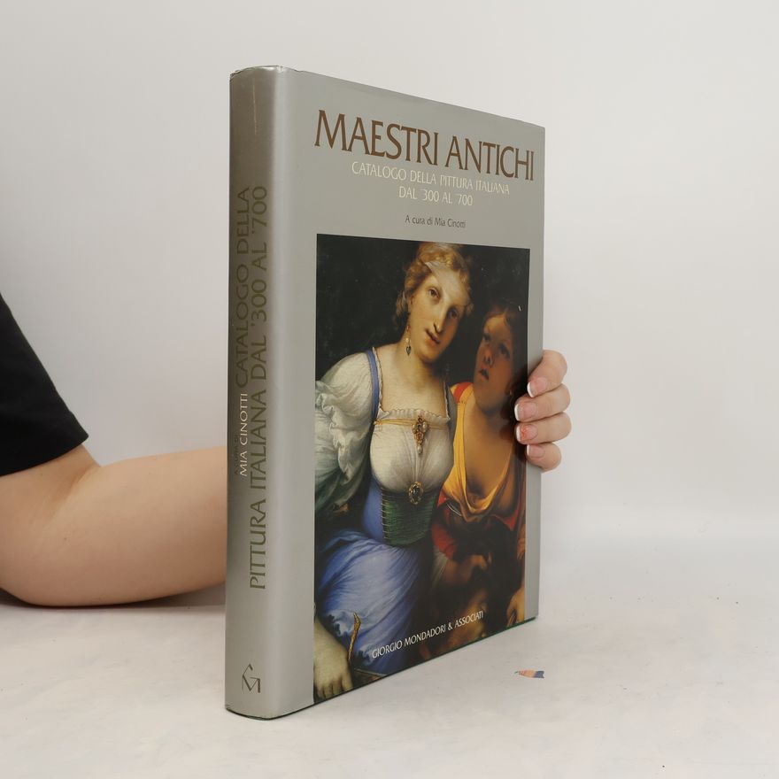 Carlo Bertelli Maestri Antichi. Catalogo della pittura italiana dal '300 al '700