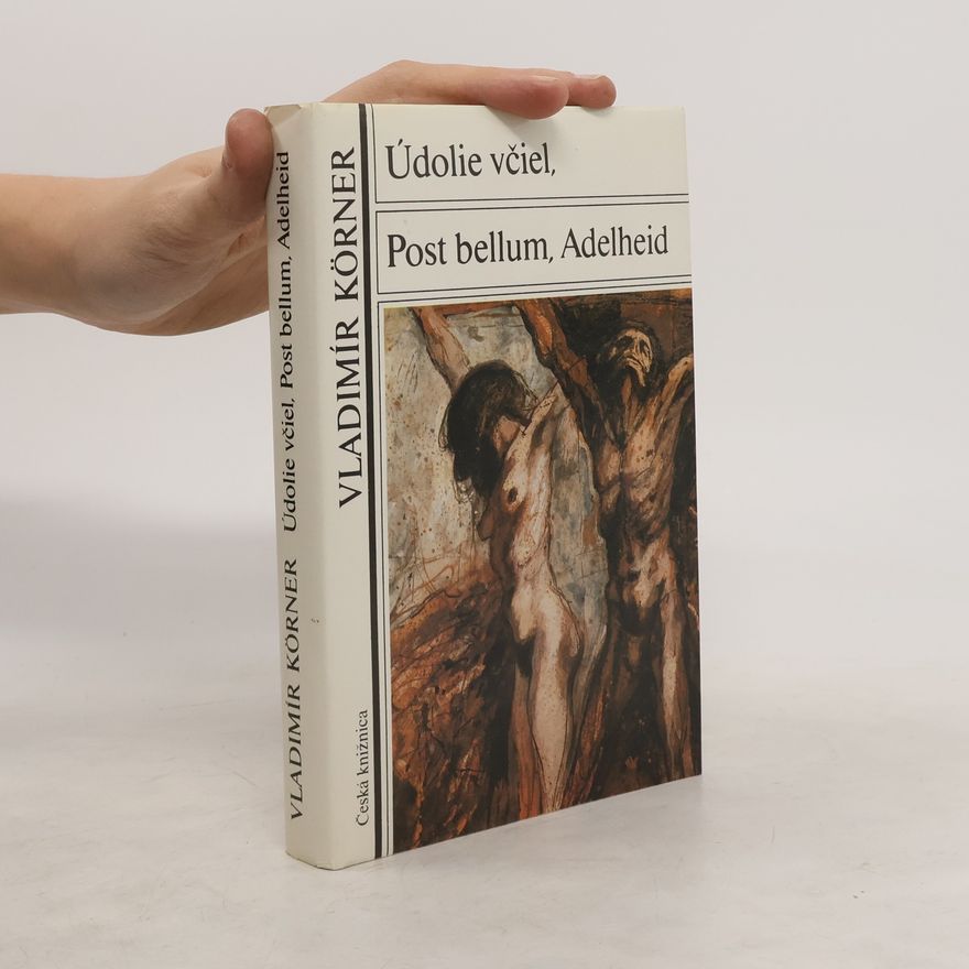 Vladimír Körner Údolie včiel. Post bellum. Adelheid