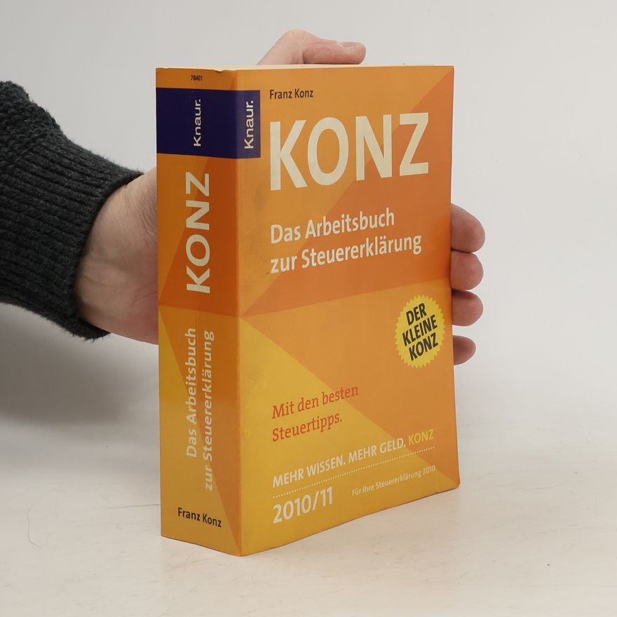 Franz Konz Konz - das Arbeitsbuch zur Steuererklärung 2010/2011