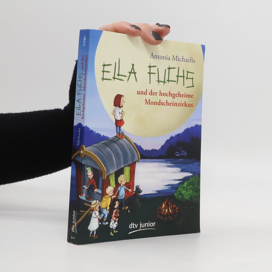 Antonia Michaelis Ella Fuchs und der hochgeheime Mondscheinzirkus