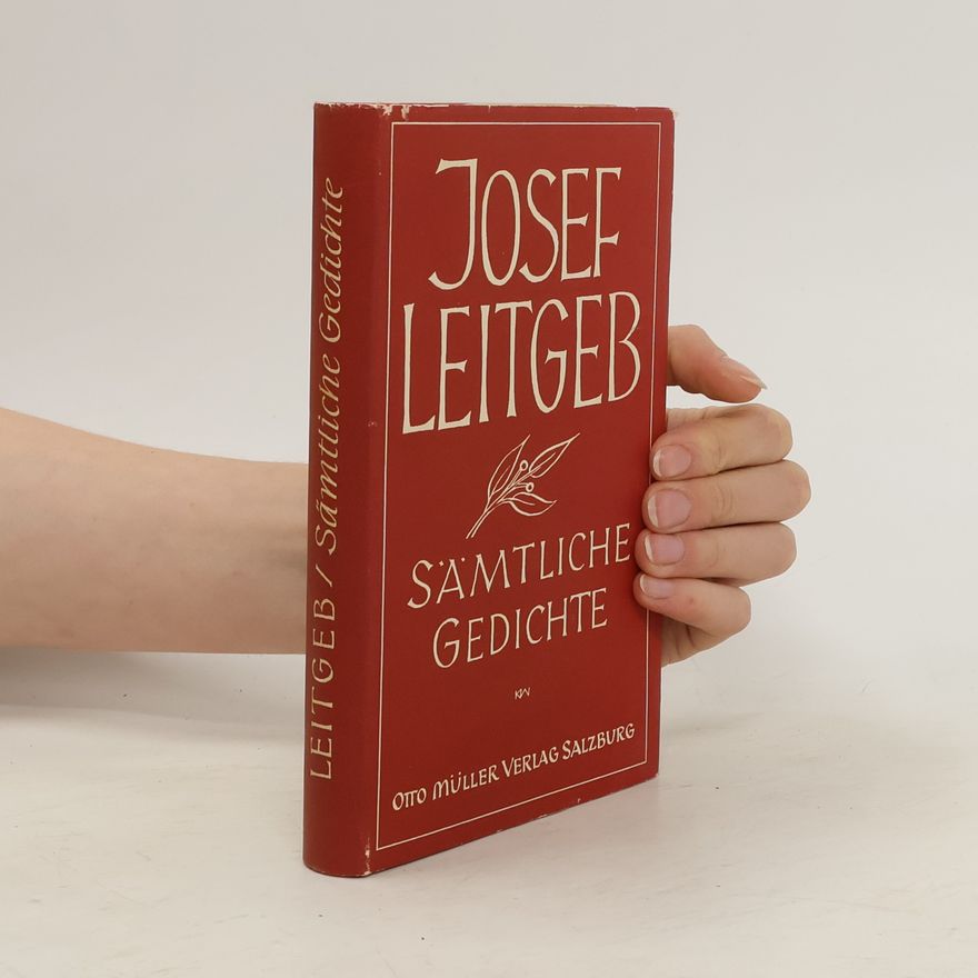 Josef Leitgeb Sämtliche Gedichte