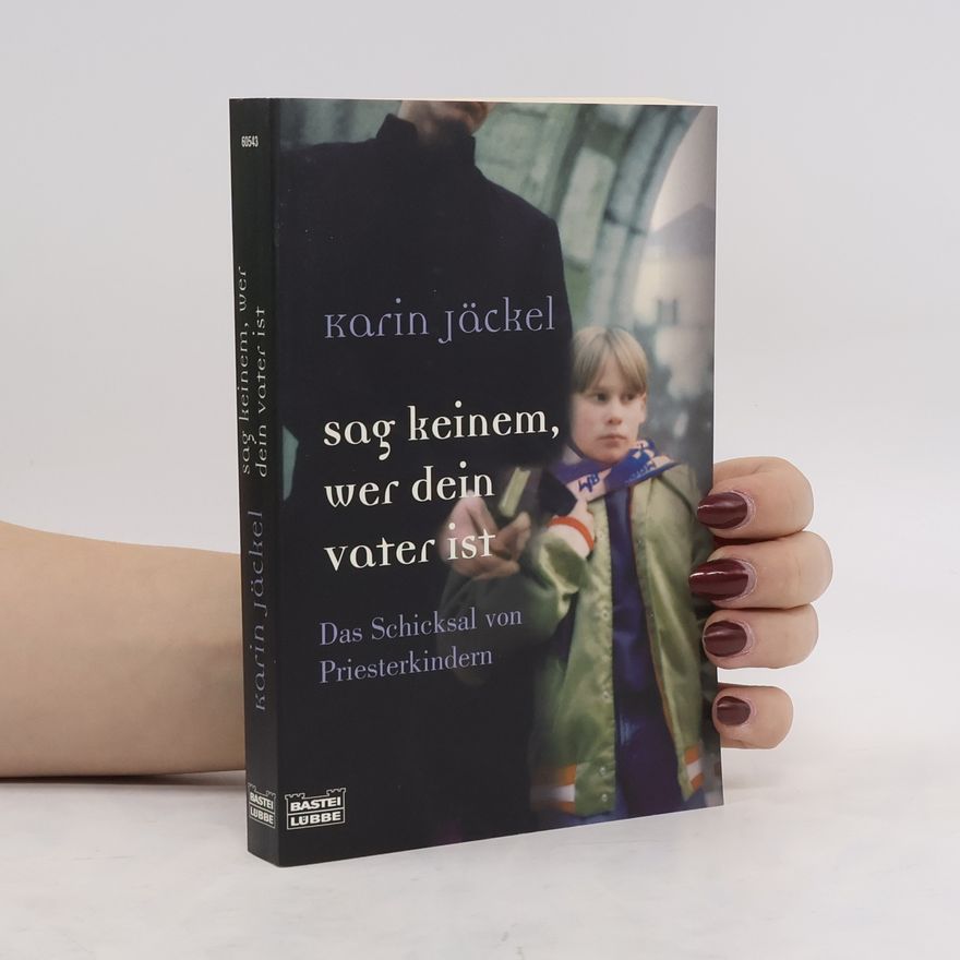 Karin Jäckel Sag keinem, wer dein Vater ist