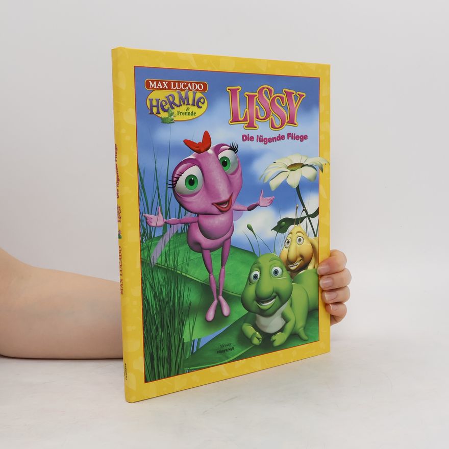 Troy Schmidt Lissy, die lügende Fliege. Hermie & Freunde
