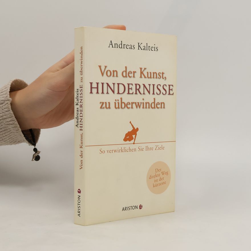 Andreas Kalteis Von der Kunst, Hindernisse zu überwinden
