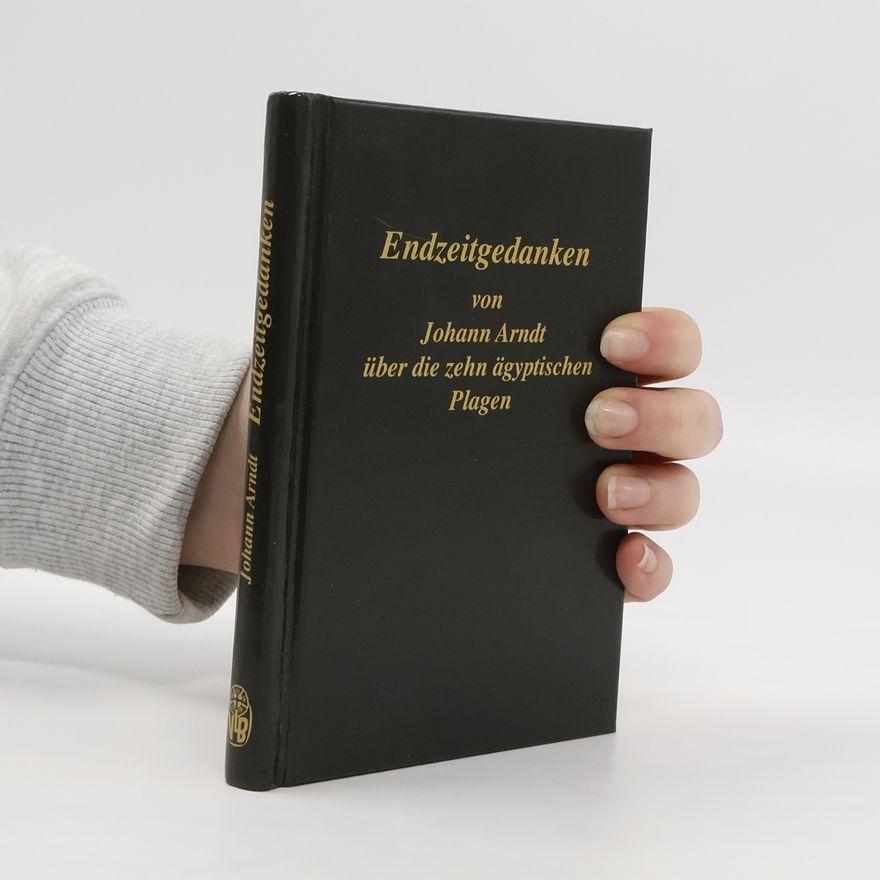 Johann Arndt Endzeitgedanken über die zehn ägyptischen Plagen