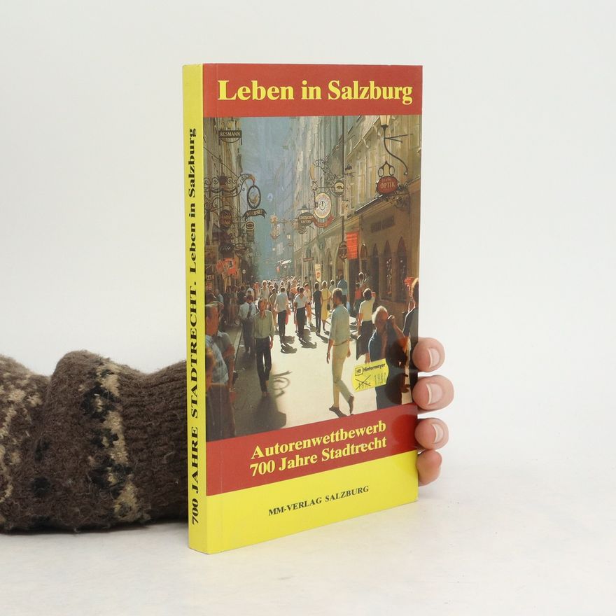 Autorenkollektiv Leben in Salzburg. Autorenwettbewerb 700 Jahre Stadtrecht