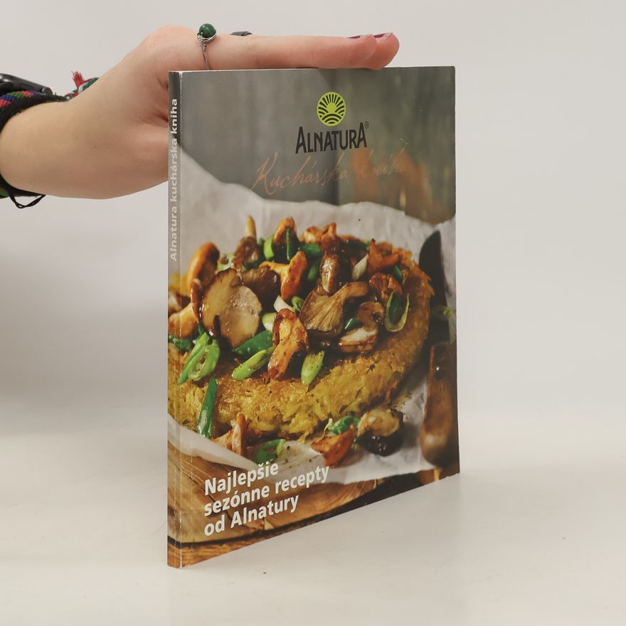 Autorenkollektiv Alnatura kuchárska kniha. Najlepšie sezónne recepty od Alnatury