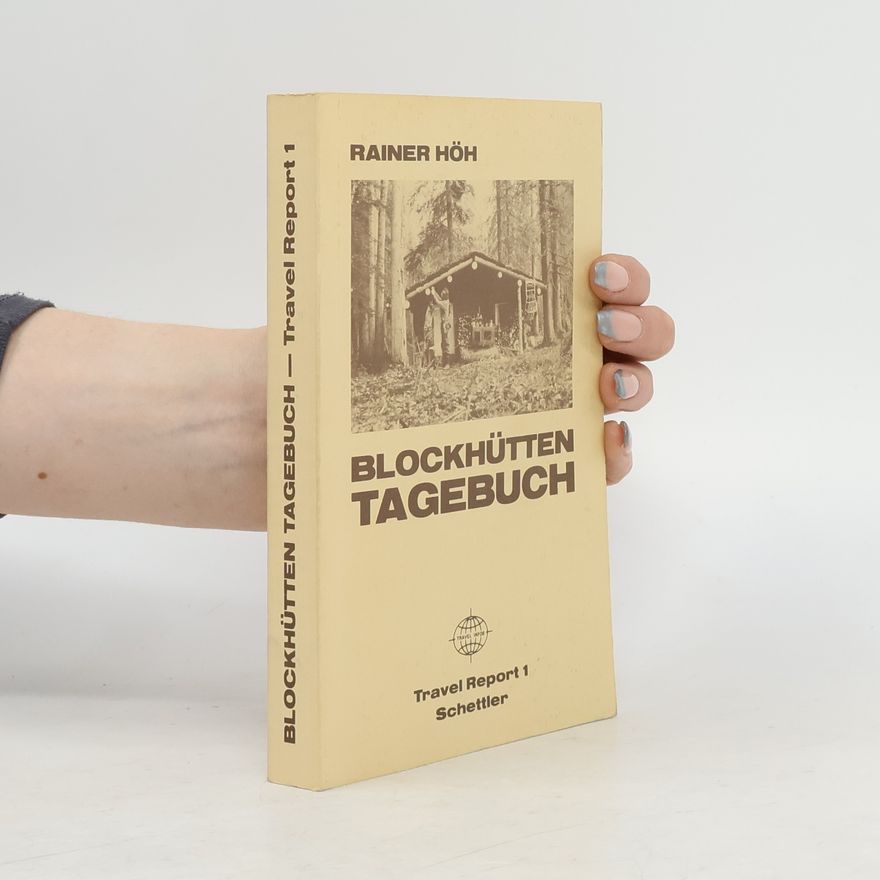 Rainer Höh Blockhütten-Tagebuch