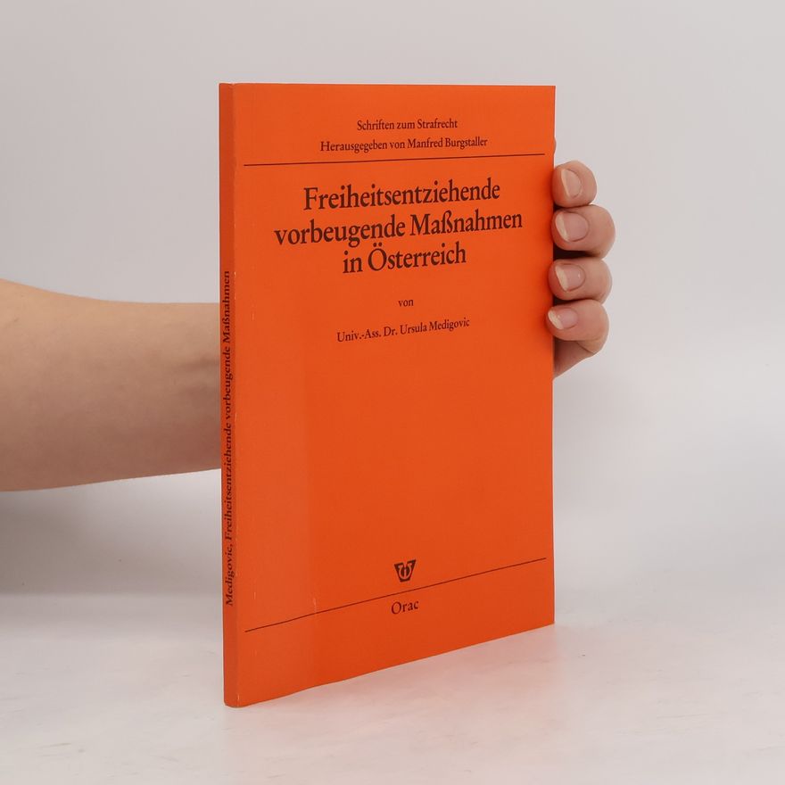 Ursula Medigovic Freiheitsentziehende vorbeugende Maßnahmen in Österreich