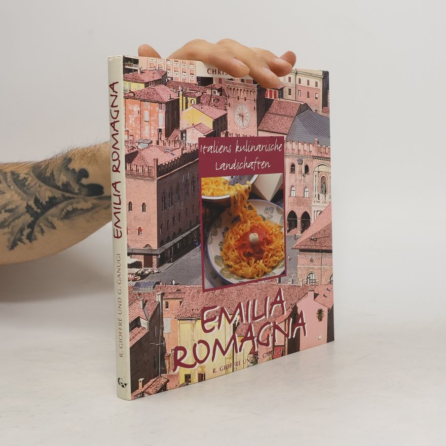 Gabriella Ganugi Italiens kulinarische Landschaften. Emilia Romagna