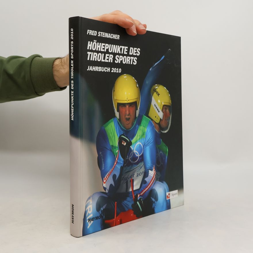 Fred Steinacher Höhepunkte des Tiroler Sports - Jahrbuch 2010