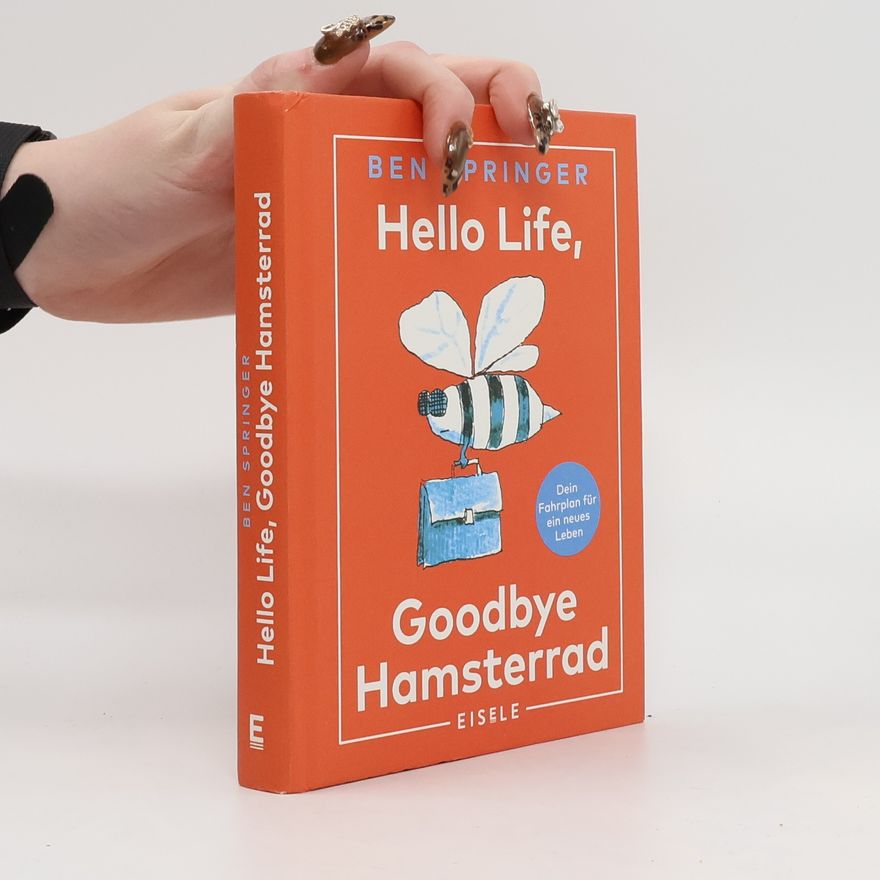 Ben Springer Hello Life - Goodbye Hamsterrad