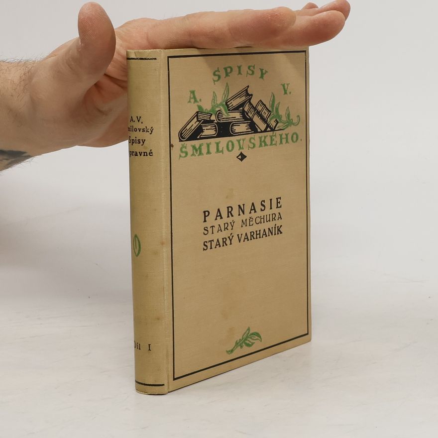 Alois Vojtěch Šmilovský Spisy výpravné I. Parnasie. Starý měchura. Starý varhaník