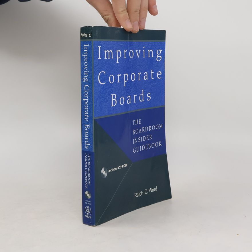 Ralph D. Ward Improving Corporate Boards