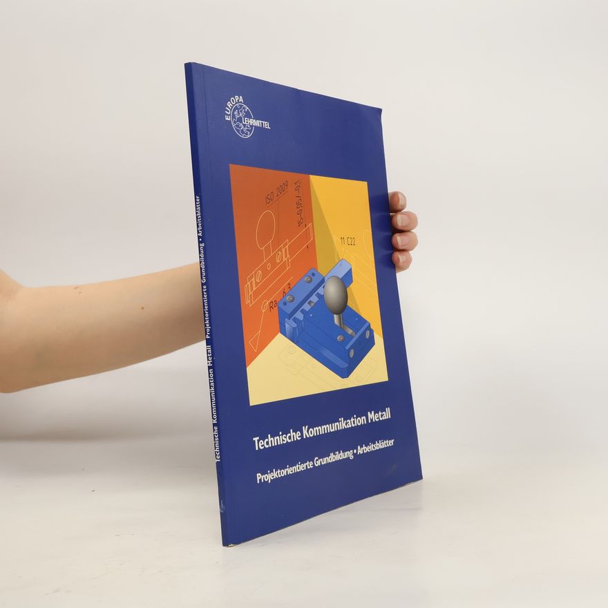 Kolektiv autorů Technische Kommunikation Metall. Projektorientierte Grundbildung. Arbeitsblätter.