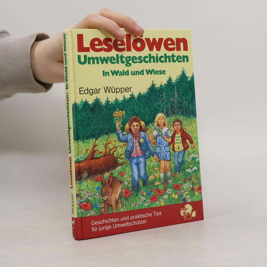 Edgar Wüpper Leselöwen-Umweltgeschichten: In Wald und Wiese