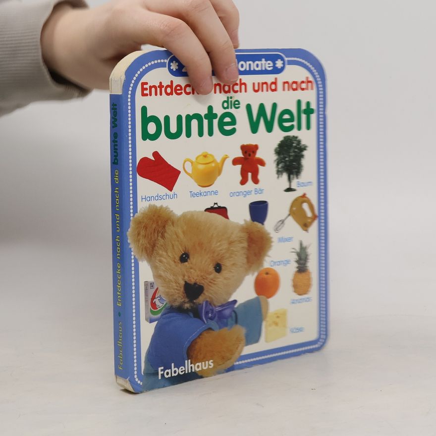 Autorenkollektiv Entdecke nach und nach die bunte Welt