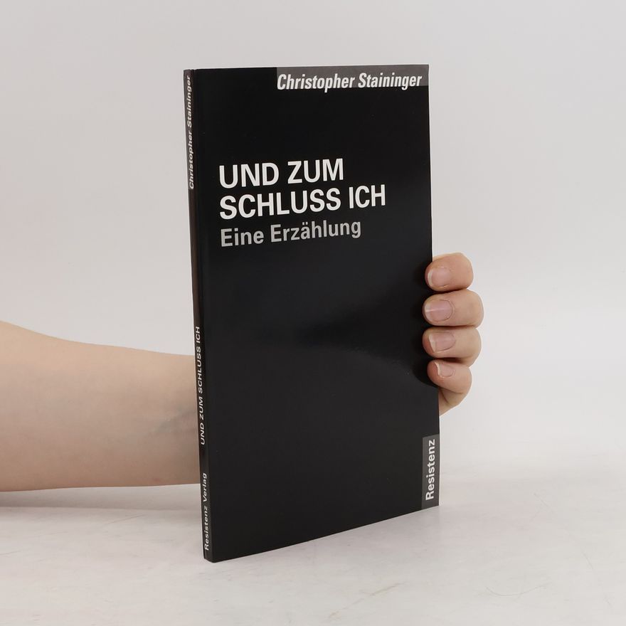 Christopher Staininger Und zum Schluss ich