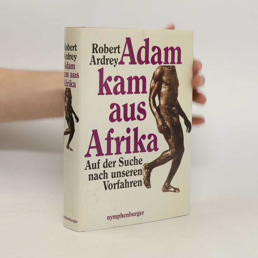 Robert Ardrey Adam kam aus Afrika