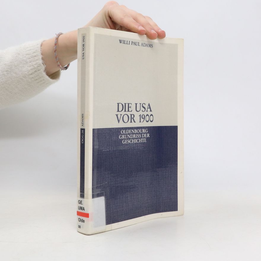 Willi Paul Adams Die USA vor 1900