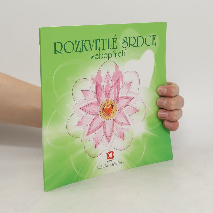 Zlatka Adolfová Rozkvetlé srdce sebepřijetí