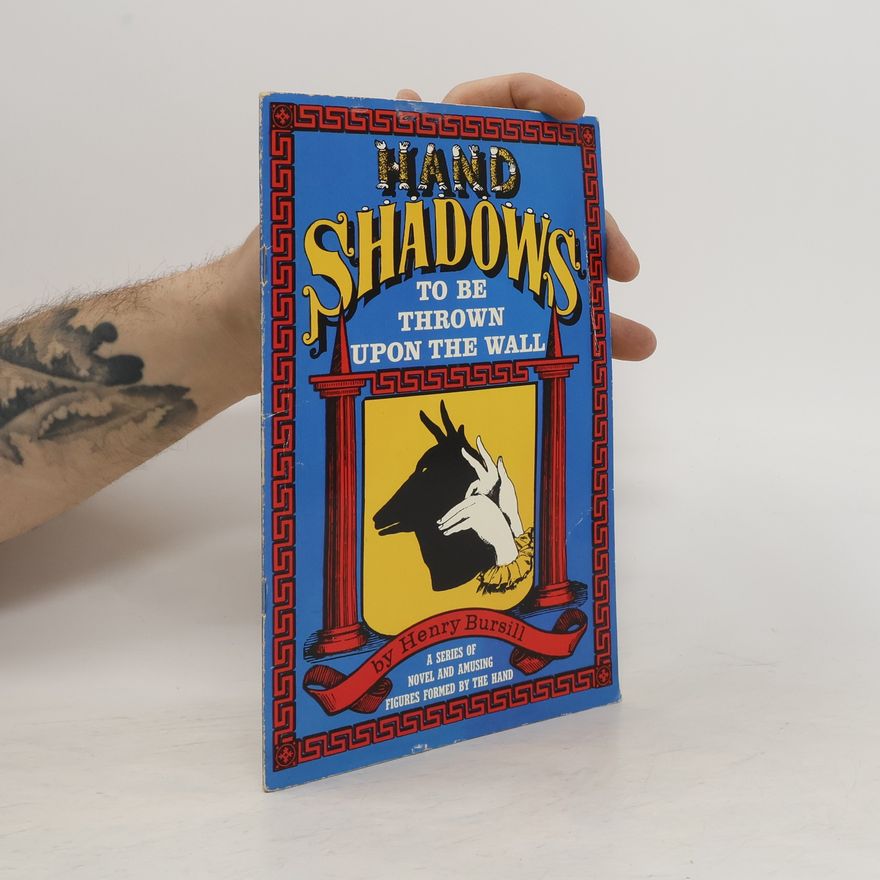 Henry Bursill Hand Shadows. To Be Thrown Upon the Wall