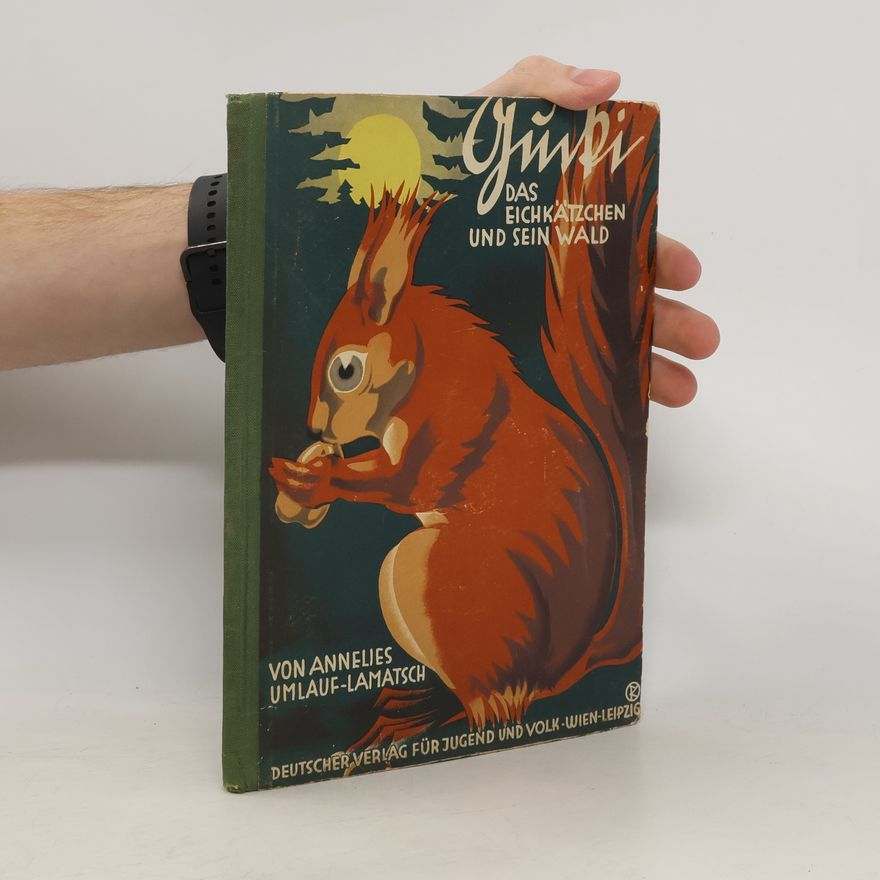 Annelies Umlauf-Lamatsch Gucki. Das Eichkätzchen und sein Wald