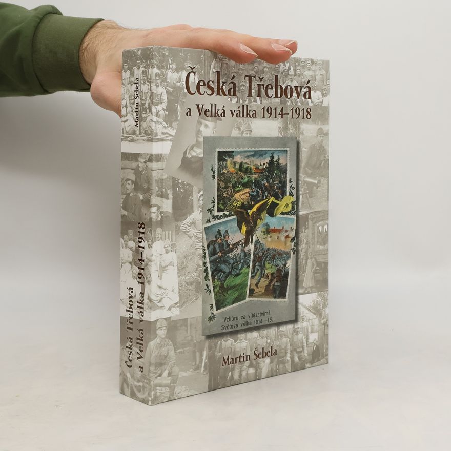 Martin Šebela Česká Třebová a Velká válka 1914 - 1918