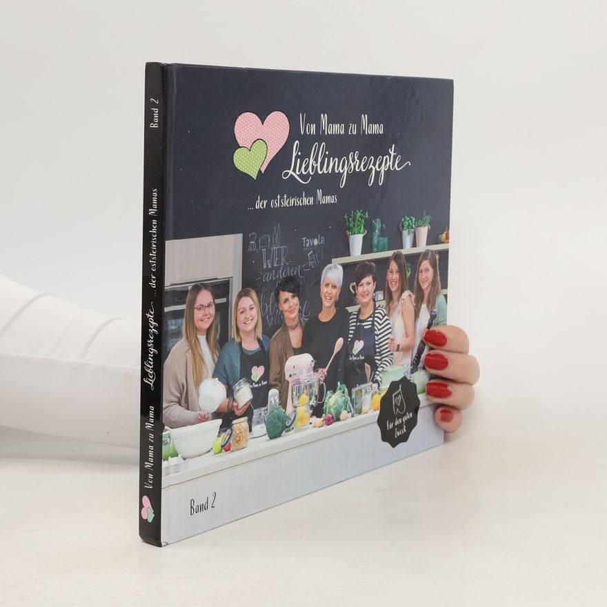 Sarah Bauernhofer Von Mama zu Mama Lieblingrezepte…der oststeirischen Mamas Band 2