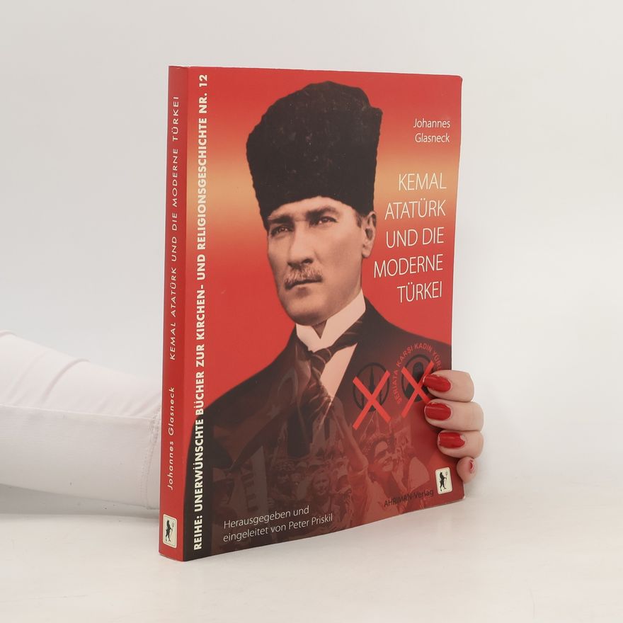 Johannes Glasneck Kemal Atatürk und die moderne Türkei