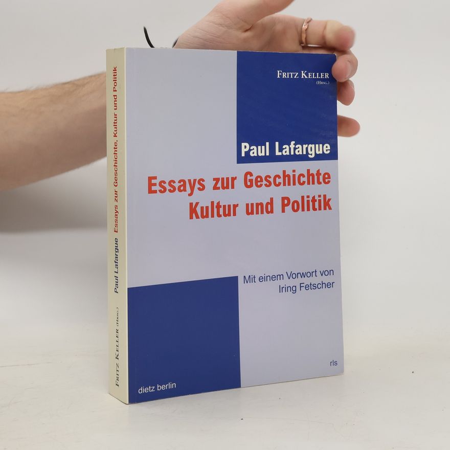Paul Lafargue Essays zur Geschichte, Kultur und Politik
