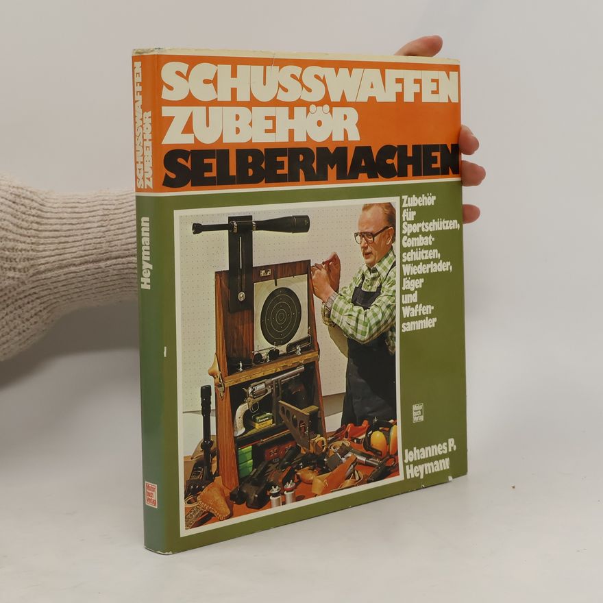 Johannes P. Heymann Schusswaffen-Zubehör selbermachen
