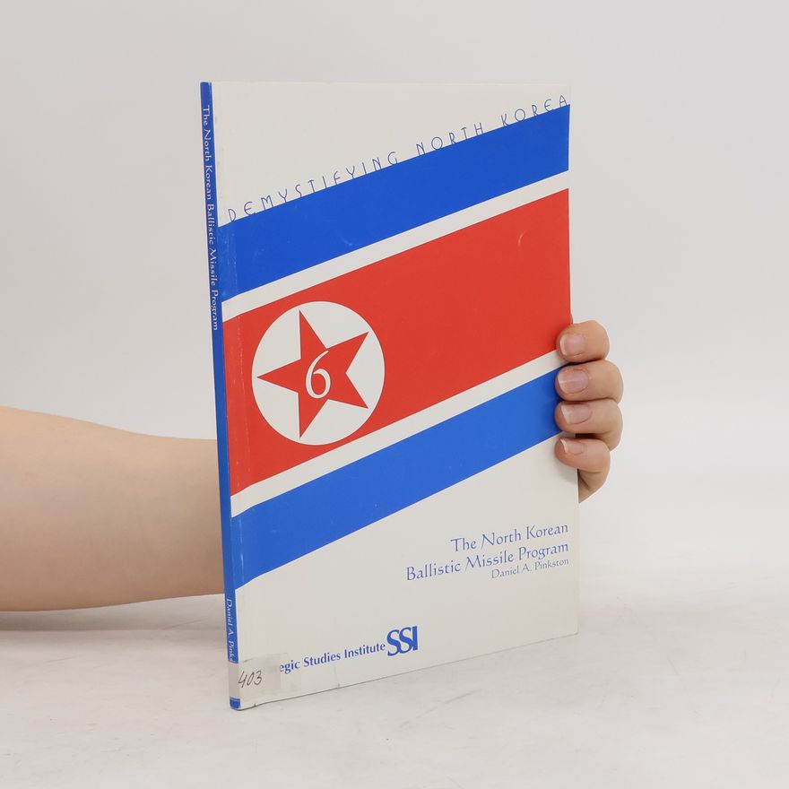 Daniel A. Pinkston The North Korean Ballistic Missile Program