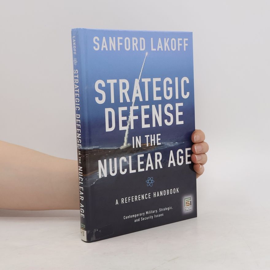 Sanford Lakoff Strategic Defense in the Nuclear Age