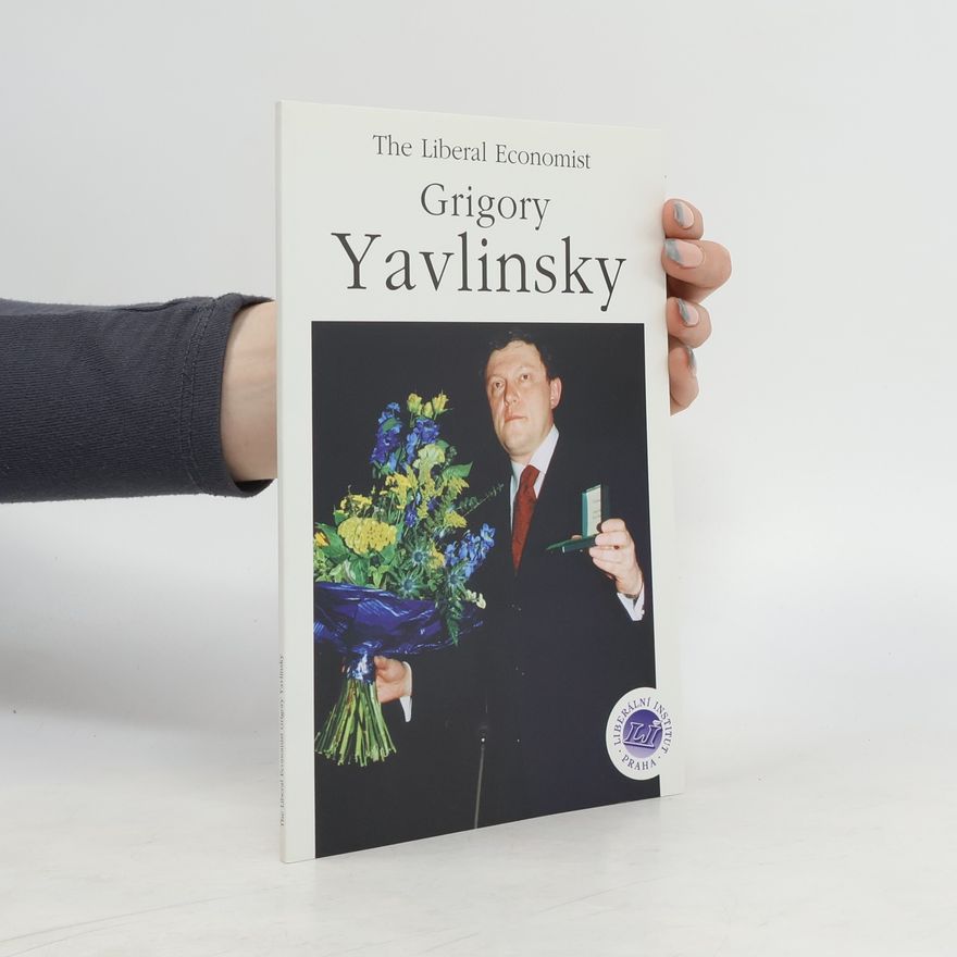Dan Šťastný The Liberal Economist Grigory Yavlinsky