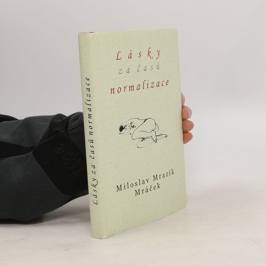 Miloslav Mrazík Lásky za časů normalizace