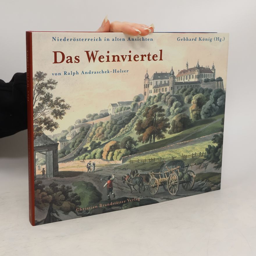Ralph Andraschek-Holzer Das Weinviertel. Niederösterreich in alten Ansichten. Band 2