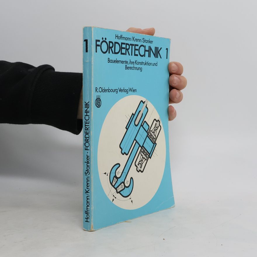 Stanker Fördertechnik 1: Bauelemente, ihre Konstruktion und Berechnung