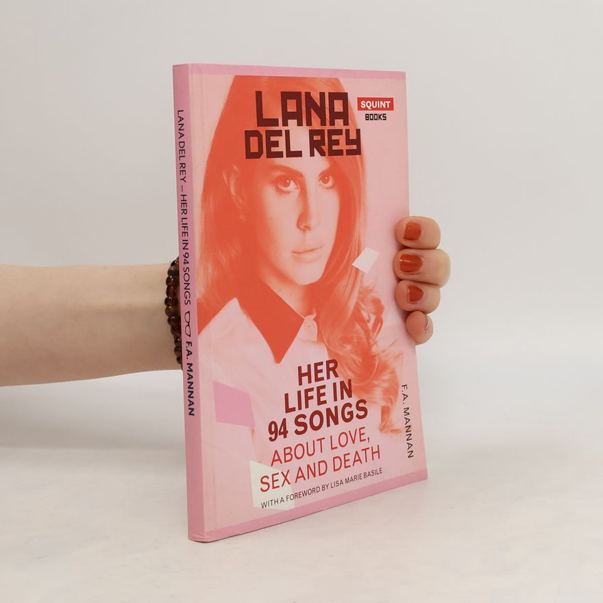 F. A. Mannan Lana Del Rey. Her Life In 94 Songs