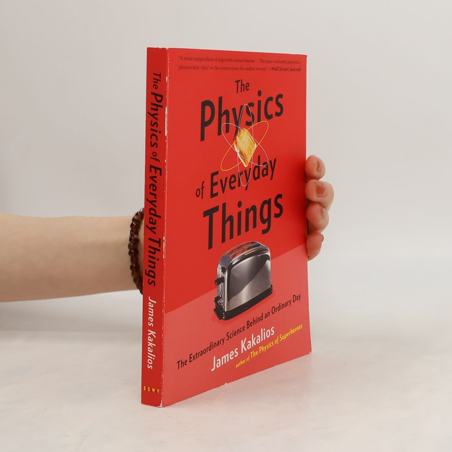James Kakalios The Physics of Everyday Things