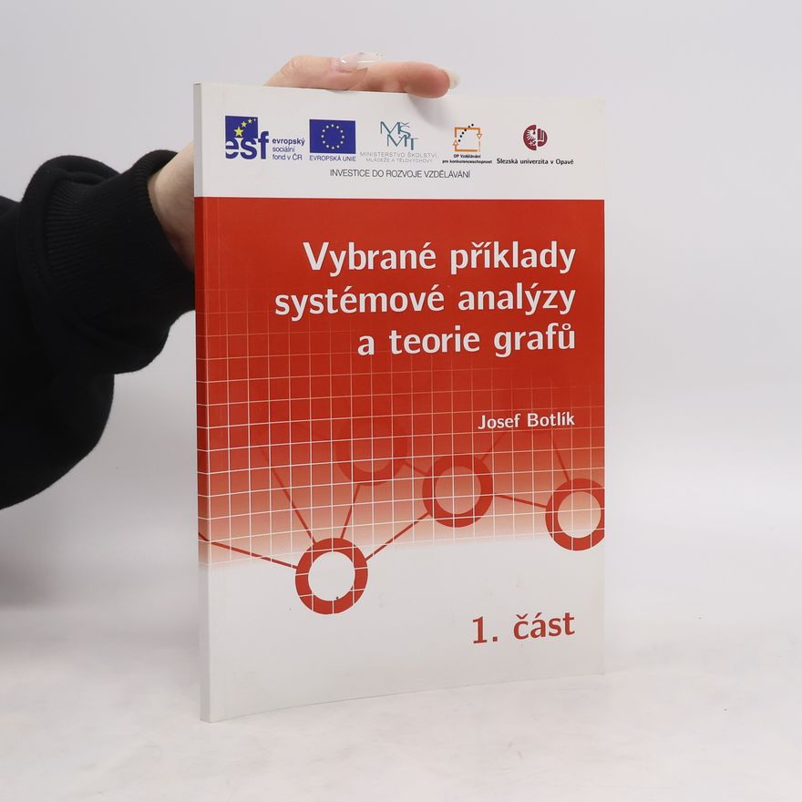 Josef Botlík Vybrané příklady systémové analýzy a teorie grafů I. část