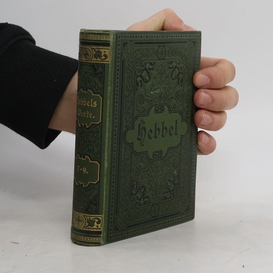 Friedrich Hebbel Friedrich Hebbels sämtliche Werke. Band 7