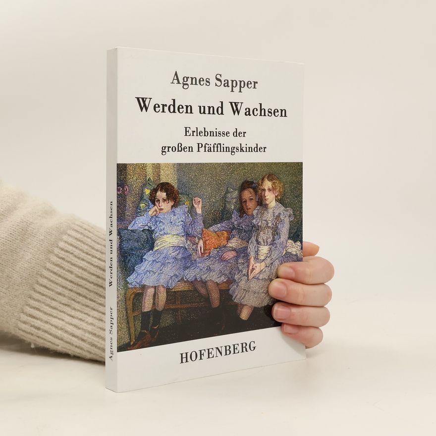 Agnes Sapper Werden und Wachsen