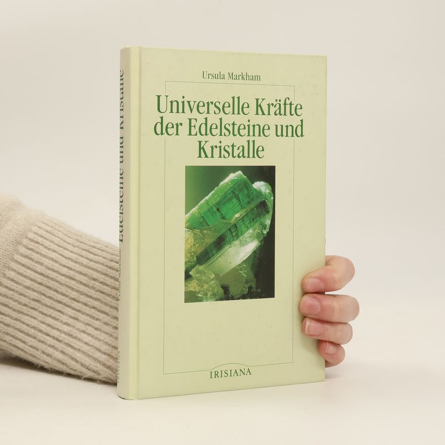 Ursula Markham Universelle Kräfte der Edelsteine und Kristalle