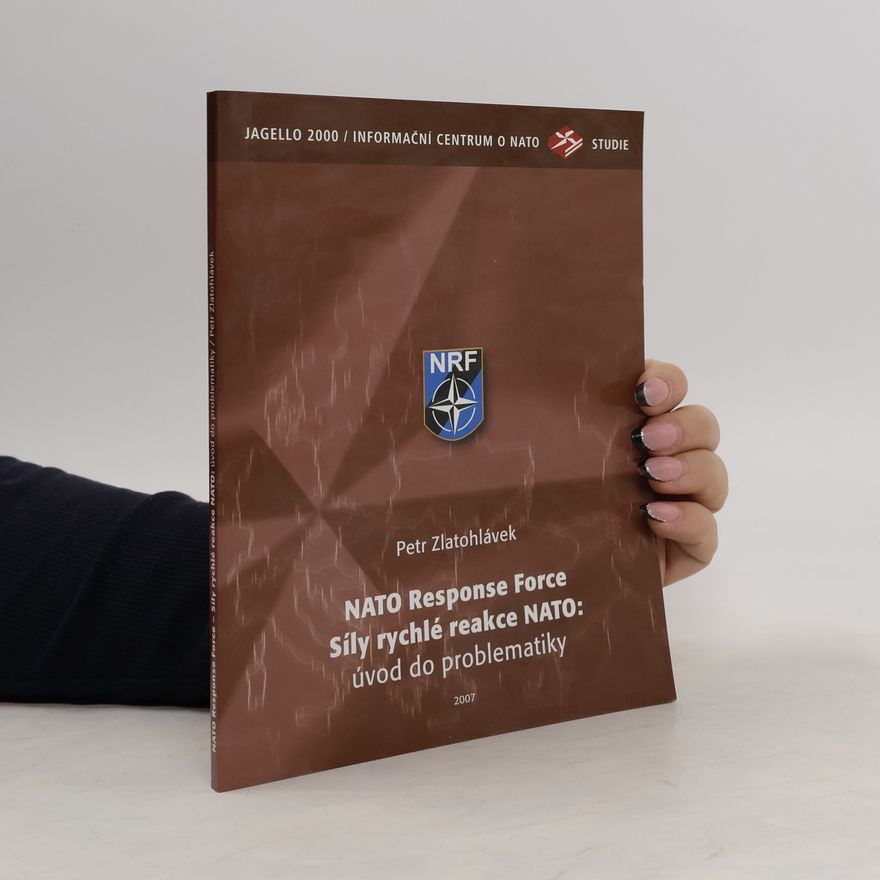Petr Zlatohlávek NATO Response Force - Síly rychlé reakce NATO : úvod do problematiky