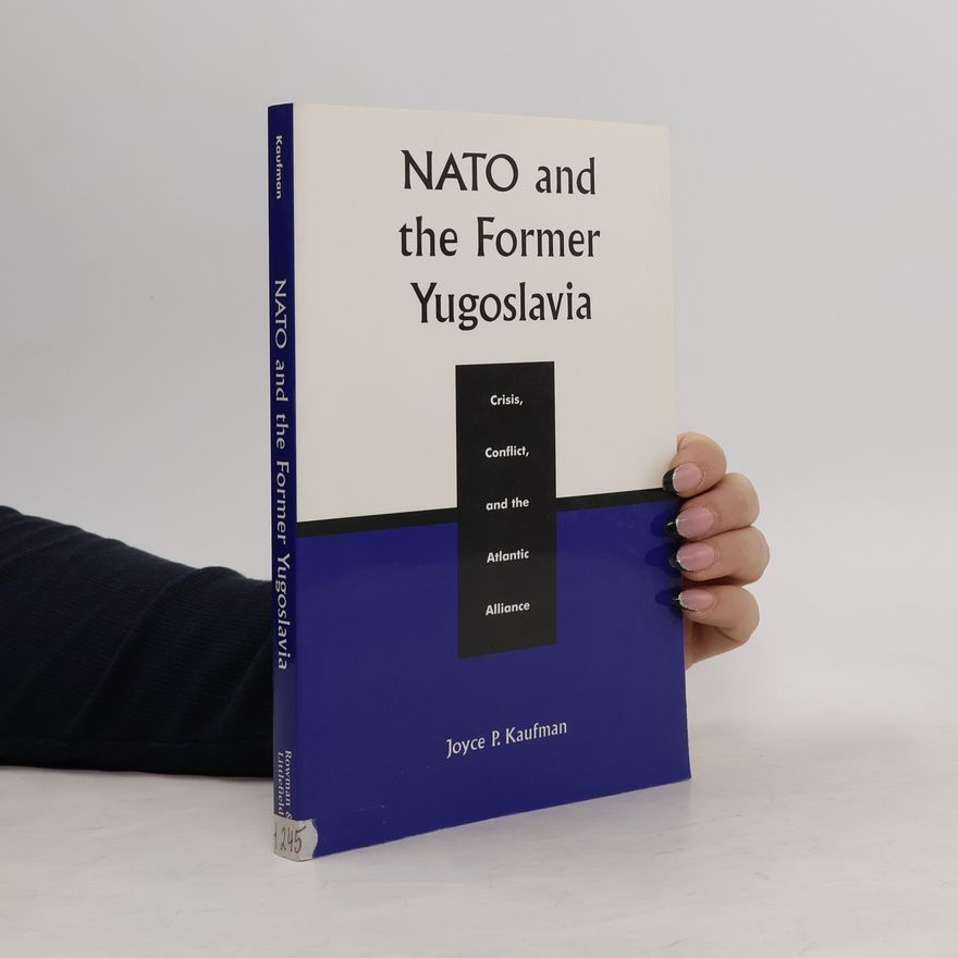 Joyce P. Kaufman NATO and the Former Yugoslavia