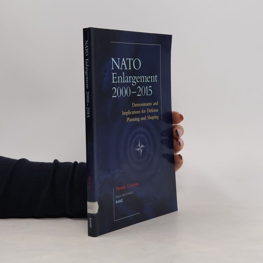 Thomas S. Szayna NATO Enlargement, 2000-2015
