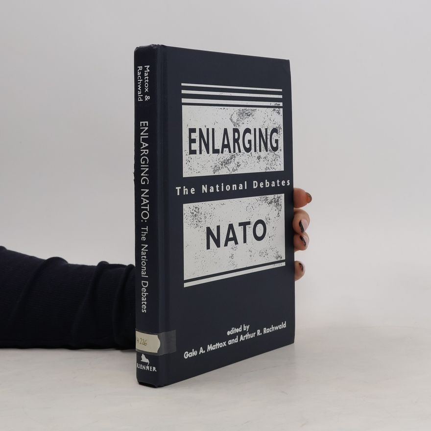Arthur R. Rachwald Enlarging NATO